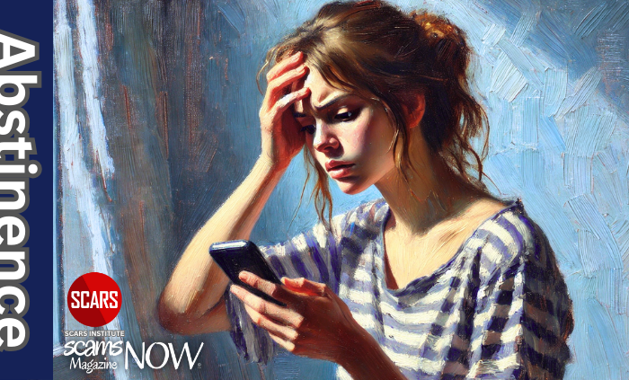 Abstinence for Scam Victims - A Requirement For Healing - 2023-2026 - on SCARS Institute ScamsNOW.com - The Magazine of Scams, Scam Victims, and Scam Psychology
