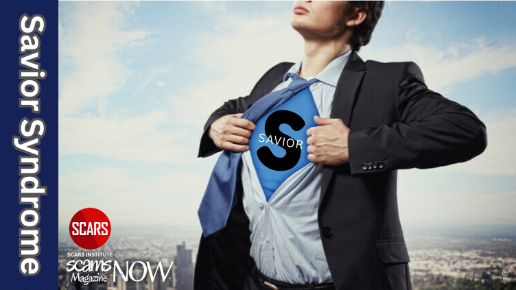 Scam Victims: Applying Boundaries When Compassion Is Required Instead - 2023 1 Savior Syndrome And The Negative Consequences To Them And Other Scam Victims - 2023 UPDATED 2025 - on SCARS Institute ScamsNOW.com - The Magazine of Scams, Scam Victims, and Scam Psychology