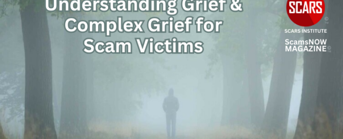 Understanding Grief for Scam Victims - 2024 - on SCARS Institute ScamsNOW.com - The Magazine of Scams