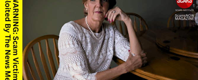 WARNING: Scam Victims Exploited By The News Media - 2024 [UPDATED 2025] - on SCARS Institute ScamsNOW.com - The Magazine of Scams, Scam Victims, and Scam Psychology