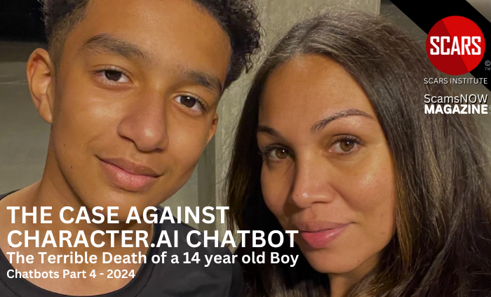 The Case Against Character.AI Chatbot and the Terrible Death of a 14 year old Boy - Chatbots Part 4 - 2024 - on SCARS Institute ScamsNOW.com - The Magazine of Scams Fraud and Cybercrime