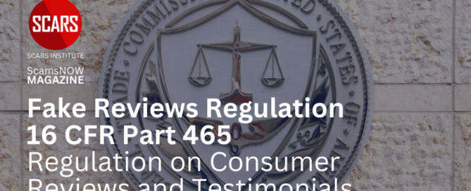 FTC's New Regulation Against Fake Reviews Take Effect - 2024 - on SCARS Institute ScamsNOW.com - The Magazine of Scams Fraud and Cybercrime