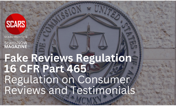 FTC's New Regulation Against Fake Reviews Take Effect - 2024 - on SCARS Institute ScamsNOW.com - The Magazine of Scams Fraud and Cybercrime