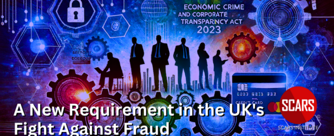 A New Requirement in the UK's Fight Against Fraud: Criminal Charges for the Failure to Prevent Fraud - 2024 - on SCARS Institute ScamsNOW.com - The Magazine of Scams Fraud and Cybercrime