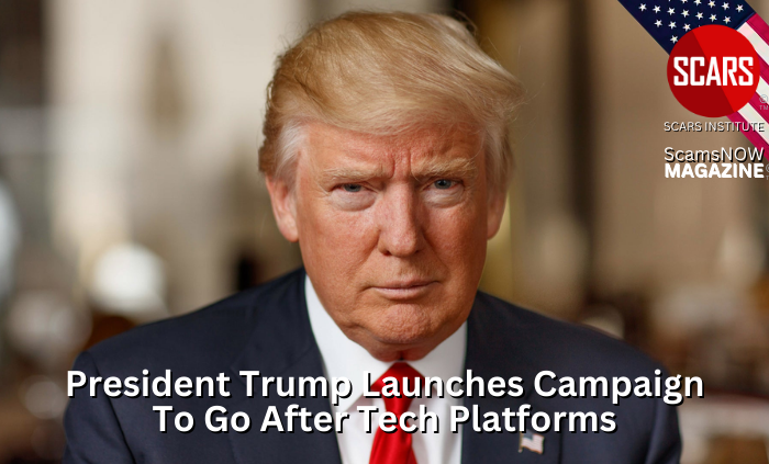 President Trump Launches Campaign for Free Speech and to Go After Tech Industry Platforms - 2024 - on SCARS Institute ScamsNOW.com - The Magazine of Scams Fraud and Cybercrime