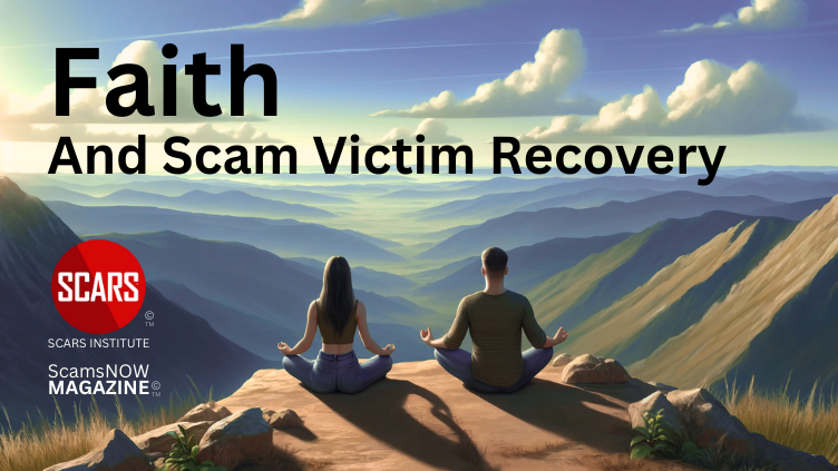 Faith - What Is It and Why Does It Matter to Scam Victim? - 2024 - on SCARS Institute ScamsNOW.com - The Magazine of Scams