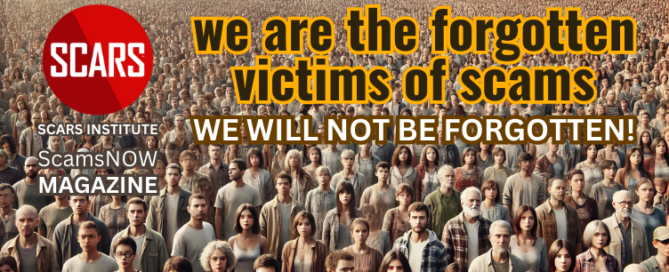 Unseen but Devastating: The Global Urgency to Address Scams and Cybercrime - 2025 - on SCARS Institute ScamsNOW.com - The Magazine of Scams