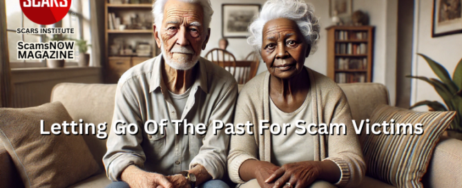 Letting Go of the Past for Scam Victims - Adapted from Jordan Petersons' 5 Steps for Seniors - 2025 - on SCARS Institute ScamsNOW.com - The Magazine of Scams