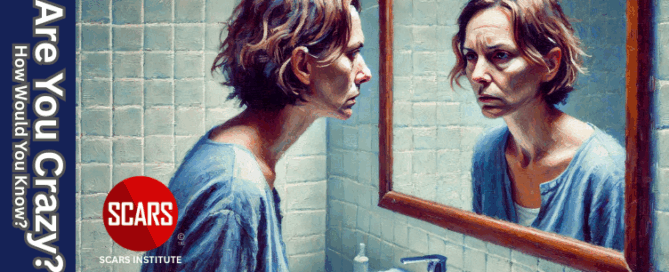 Are You Crazy? How Would You Know? - 2025 - on SCARS Institute ScamsNOW.com - The Magazine of Scam