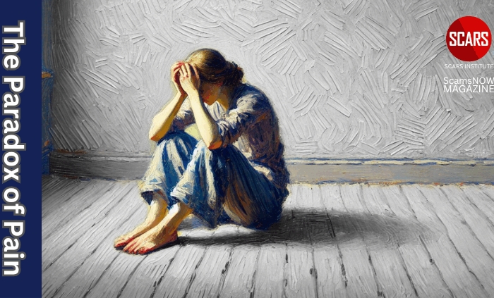 The Paradox of Pain - 2025 - on SCARS Institute ScamsNOW.com - The Magazine of Scams, Scam Victims, and Scam Psychology