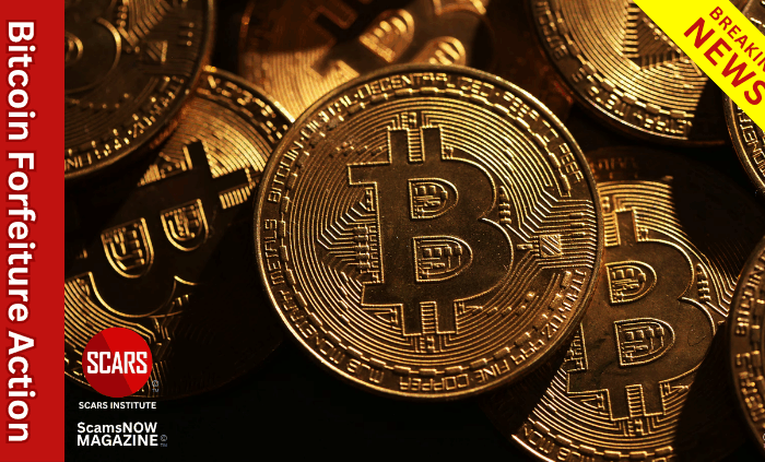 Record Breaking Bitcoin Forfeiture Action - 2025 - on SCARS Institute ScamsNOW.com - The Magazine of Scams, Scam Victims, and Scam Psychology