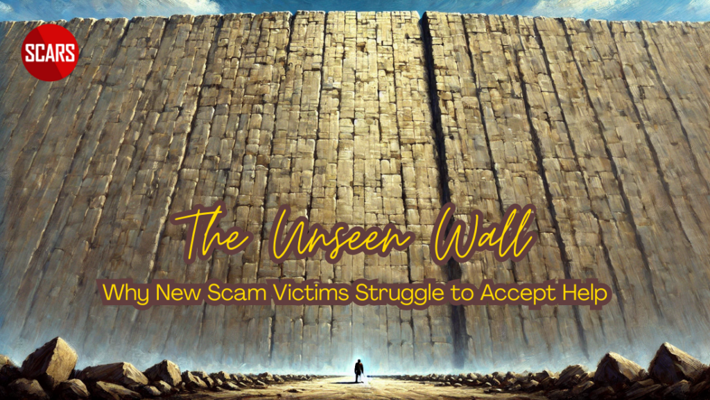 unseen wall The Unseen Wall: Why New Scam Victims Struggle to Accept Help