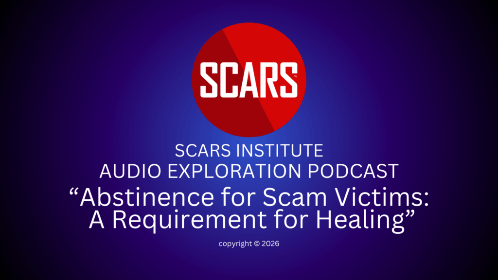 SCARS Institute Exploration Podcast #2 - Abstinence for Scam Victims: A Requirement for Healing