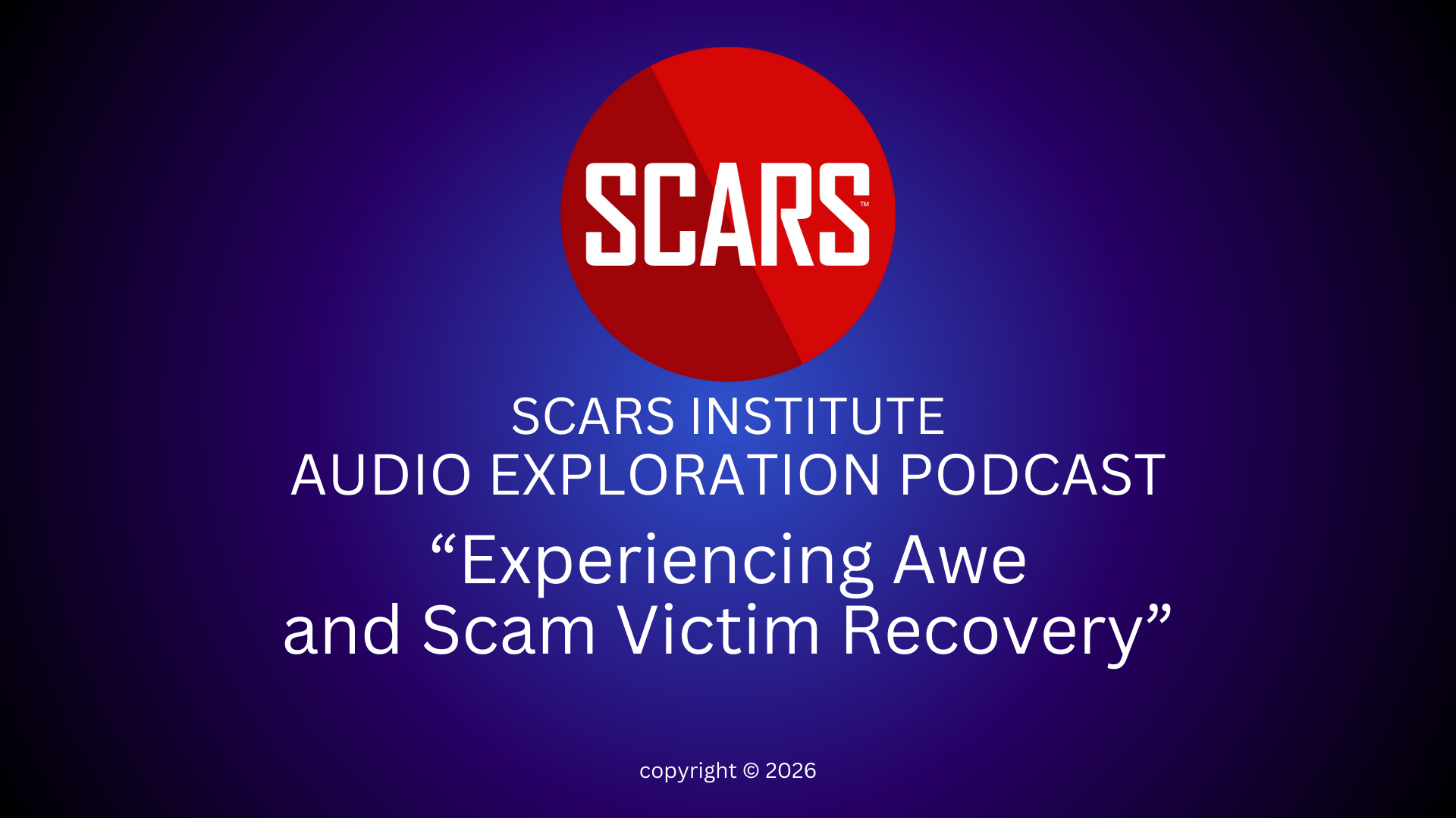 SCARS Institute Exploration Podcast #4 - Experiencing Awe and Scam Victim Recovery