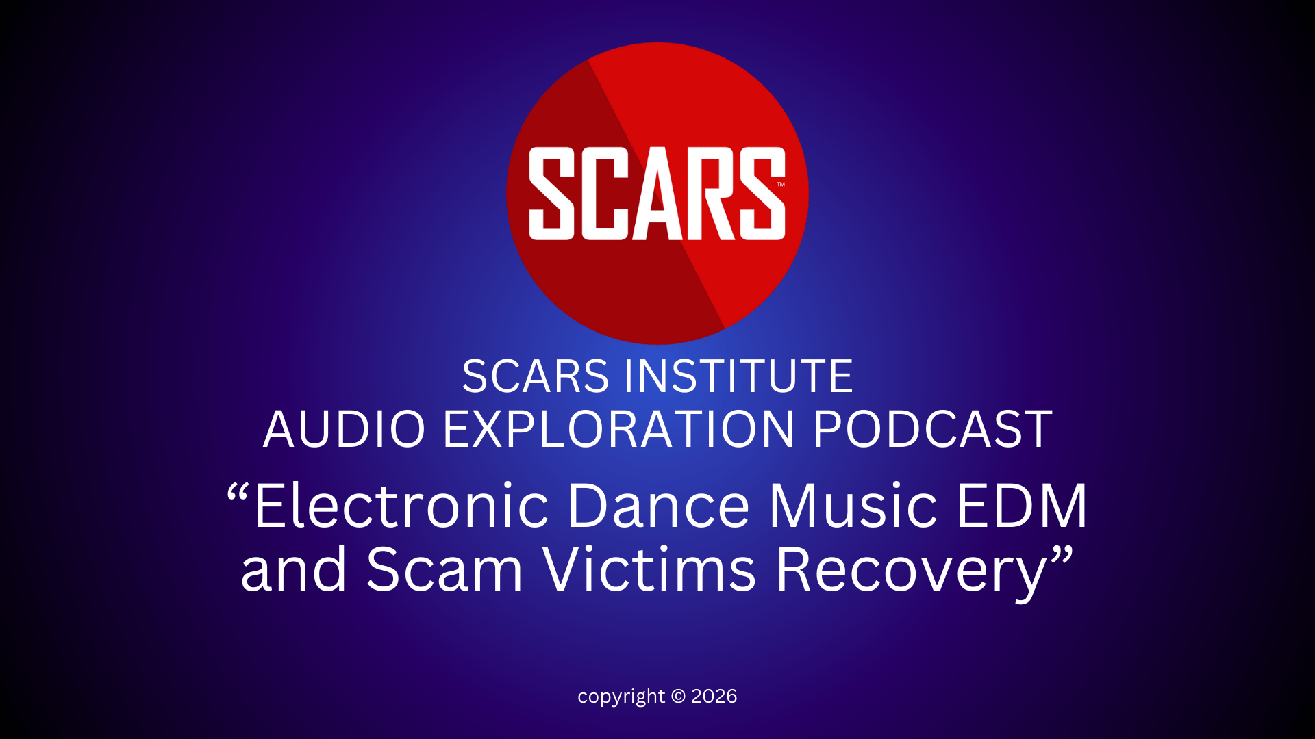 SCARS Institute Exploration Podcast #5 - EDM Music & Scam Victim Recovery