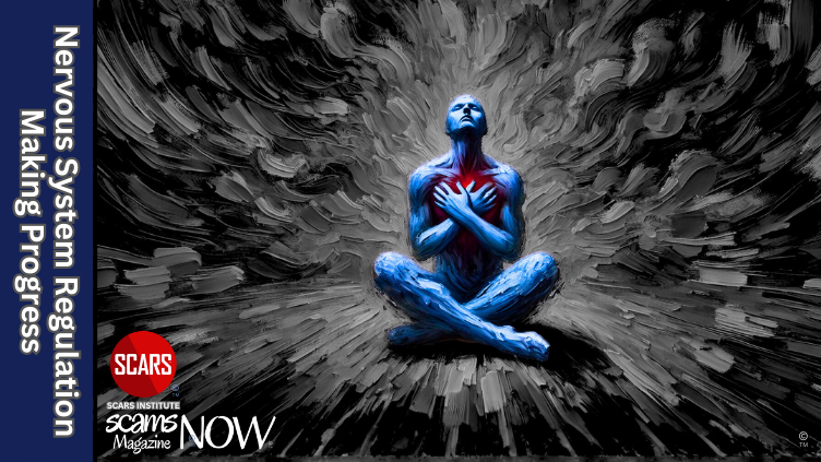 Nervous System Regulation - Making Progress Can Still Feel Bad - 2026 - on SCARS Institute ScamsNOW.com - The Magazine of Scams, Scam Victims, and Scam Psychology