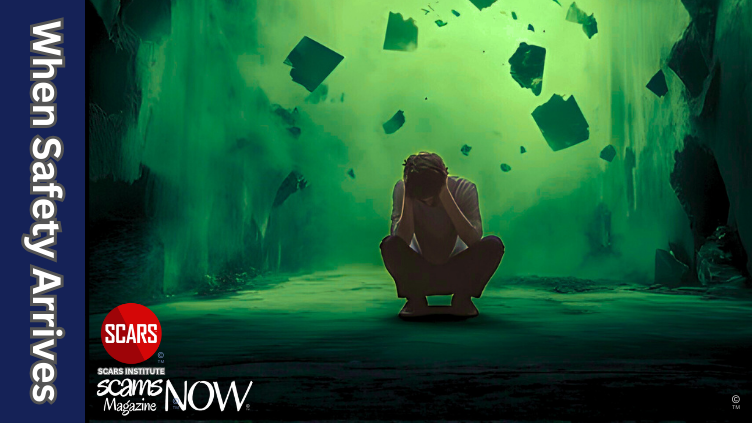 When Safety Arrives and the Mind and Body Finally Breaks Down - 2026 - on SCARS Institute ScamsNOW.com - The Magazine of Scams, Scam Victims, and Scam Psychology